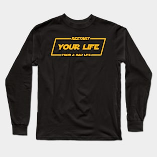 Restart your life from a bad life Long Sleeve T-Shirt